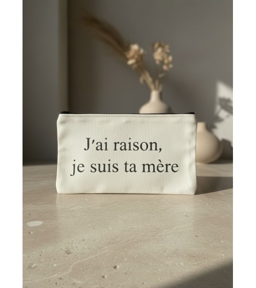 Pochette floquée – J'ai raison je suis ta mère, cadeau maman